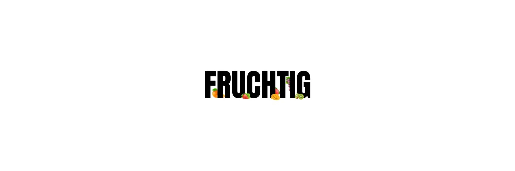 Fruchtig
