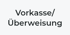 Vorkasse/Überweisung